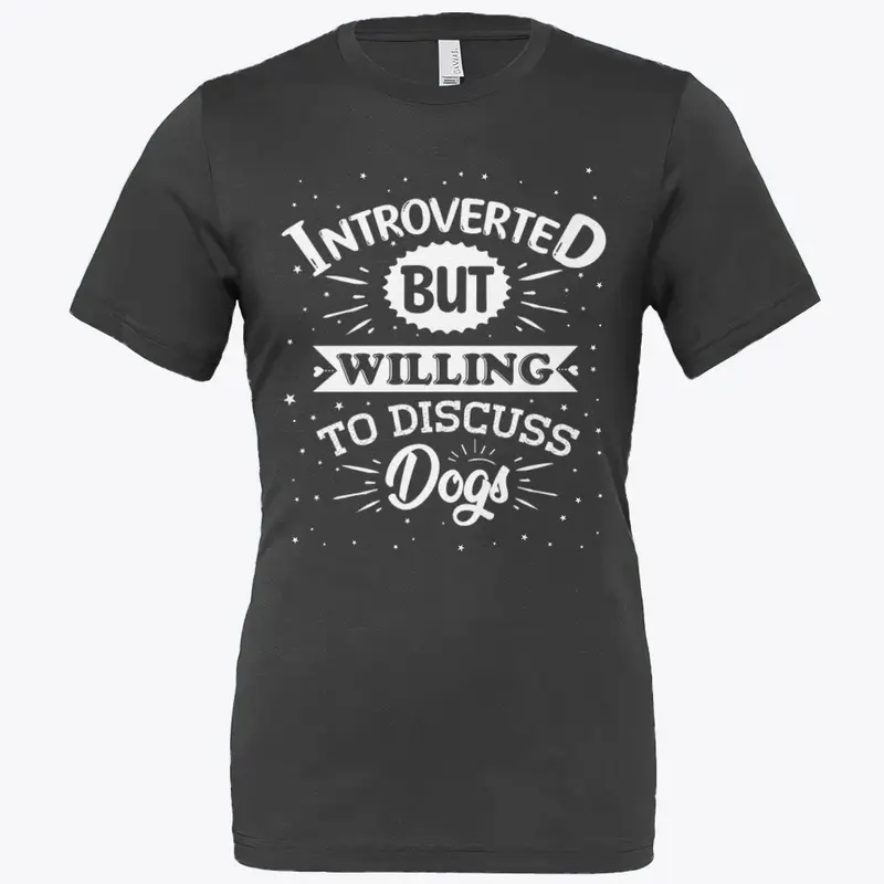 introverted but willing to discuss Dogs