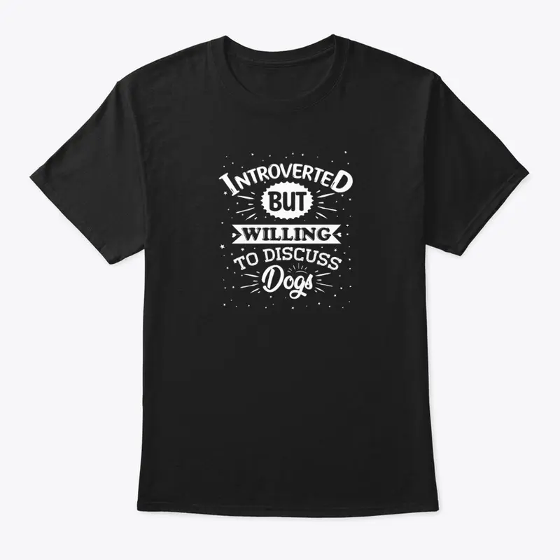 introverted but willing to discuss Dogs